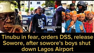 Tinubu fearfully orders DSS release Sowore after Lagos Airport was shut down see details in Video [upl. by Hilaria204]