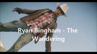 Ryan Bingham  The Wandering [upl. by Clapp]