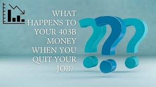 What Happens To Your 403b When You Leave Your Job The Surprising Truth Unveiled [upl. by Ahserb991]