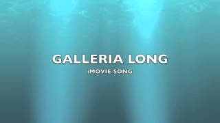 Galleria Long  iMovie SongMusic [upl. by Nikolaos640]