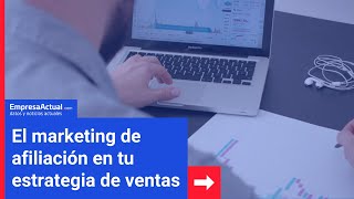 «El marketing de afiliación en tu estrategia de ventas»  Empresa Actual [upl. by Diba]