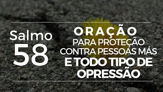 Salmo 58  Oração para proteção contra pessoas más e todo tipo de opressão [upl. by Nickelsen]