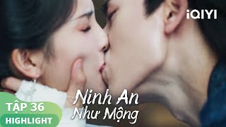 Tạ Nguy ghen cưỡng hôn Khương Tuyết Ninh  Ninh An Như Mộng Tập36  iQIYI Vietnam [upl. by Macnamara279]