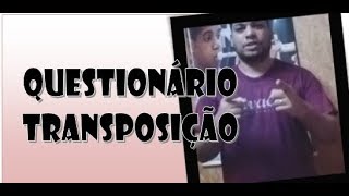 Questionário sobre TRANSPOSIÇÃO [upl. by Onoitna375]