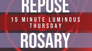 15 Minute Rosary  4  Luminous  Thursday  REPOSE [upl. by Navy]