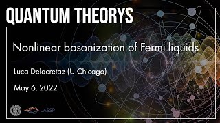 Nonlinear bosonization of Fermi liquids with Luca Delacretaz U Chicago [upl. by Elspet976]