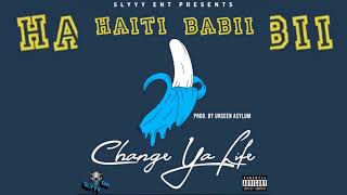 Haiti Babii  Change Ya Life p Unseen Asylum [upl. by Zerla]