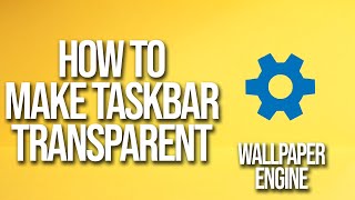 How To Change Taskbar Wallpaper Engine EASY [upl. by Alhak250]