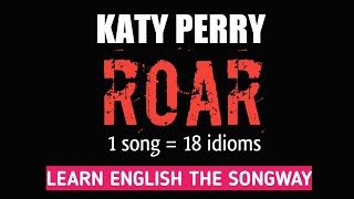 Katy Perry  Roar  1 Song with 18 idioms  Learn the idiom  the song way [upl. by Yrod586]