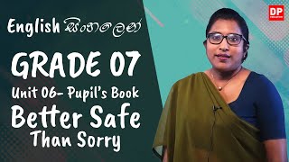 පාඩම 06  Better Safe than Sorry Pupils Book English සිංහලෙන්  Grade 07 [upl. by Ahsier]