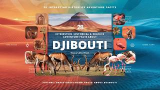 28 Interesting Historical amp Wildlife Adventure Facts About Djibouti  जिबूती के बारे में रोचक तथ्य [upl. by Llevel64]