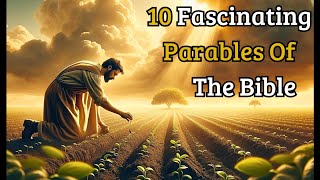 The 10 Most Fascinating Parables of the Bible [upl. by Icak]