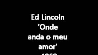 Ed Lincoln Onde anda o meu amor 1962 [upl. by Ardnikat199]