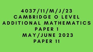 O LEVEL ADDITIONAL MATHEMATICS 4037 PAPER 1  MayJune 2023  Paper 11  403711MJ23  SOLVED [upl. by Tolman605]