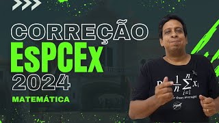 Correção Prova de Matemática EsPCEx 2024 [upl. by Goldi]