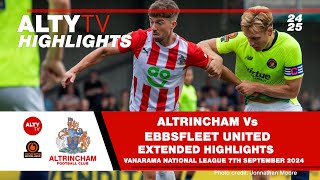 ALTRINCHAM Vs EBBSFLEET UNITED  Exclusive Alty TV Extended Match Highlights  07092024 [upl. by Ahsille156]