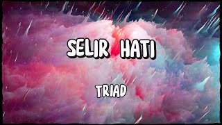 Selir Hati  TRIAD  Song Lyrics [upl. by Bushweller]