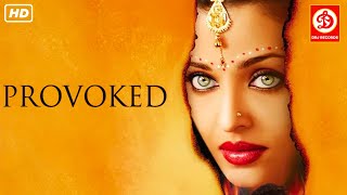 Provoked Full HD  Full Hollywood Movie  Aishwarya Rai  Nandita Das  Naveen Andrews  New Movie [upl. by Jarvey355]