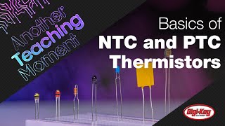 Basics of NTC and PTC Thermistors  Another Teaching Moment  DigiKey Electronics [upl. by Coward]