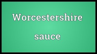 Worcestershire sauce Meaning [upl. by Lewin847]