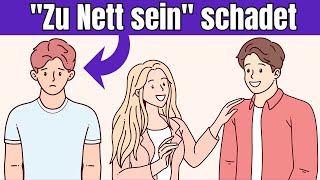 Warum quotZu Nett seinquot dir tatsächlich schaden kann [upl. by Bore93]