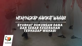 10 Syubhat Dukungan Dana amp Sebab Kegerahan terhadap Wahabi  Menyingkap Hakikat Wahabi [upl. by Skippie]