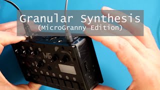 Granular Synthesis MicroGranny Edition [upl. by Plumbo629]