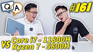 Hỏi amp Đáp 161 Core i7  11800H vs Ryzen 7  5800H  CPU nào Dựng Video làm Đồ Họa ngon hơn [upl. by Krusche]