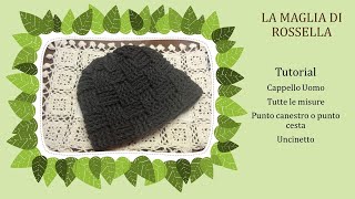 Tutorial cappello uomo estremamente facile da realizzare punto canestro [upl. by Dallis]