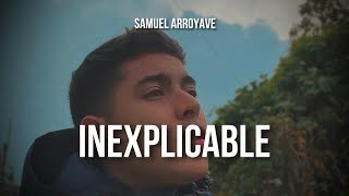 Inexplicable  Samuel Arroyave [upl. by Aiciruam]