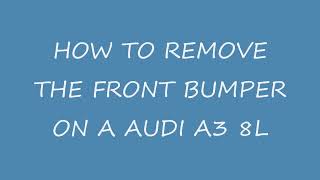 AUDI A3 S3 8L FRONT BUMPER REMOVAL TUTORIAL [upl. by Tybalt]