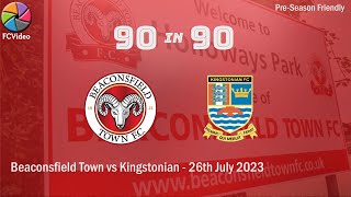 Beaconsfield v Kingstonian  90in90 HIGHLIGHTS  25th July 2023 [upl. by Harry]