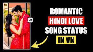 Romantic Hindi Love Song Status Editing In VN [upl. by Ahsemo]