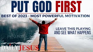 PUT GOD FIRST  Best Sermons Of 2023 Christian Motivation Videos  3 Hours Daily Jesus Devotional [upl. by Gayn667]