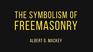 The Symbolism of Freemasonry  Albert G Mackey  Full Audiobook [upl. by Goldi]