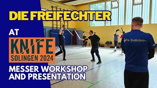 Die Freifechter at KNIFE 2024  Workshop amp Presentation HIGHLIGHTS Solingen Germany [upl. by Crissy417]