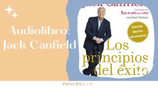 Audio libro Los Principios del Éxito Jack Canfield Primer Principio completo [upl. by Nylesor]