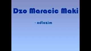 Dzo Maracic Maki  Odlazim [upl. by Eldora923]