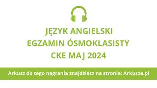 Egzamin ósmoklasisty 2024 język angielski nagranie [upl. by Iives]