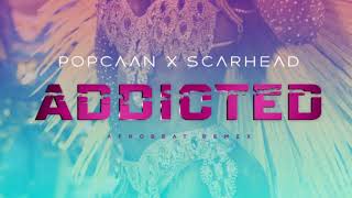 Popcaan x Scarhead  Addicted Afrobeat Remix JULY 2018 [upl. by Yrolg]