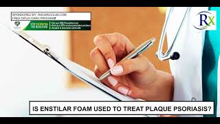 Is Enstilar Foam Used To Treat Plaque Psoriasis [upl. by Jagir964]