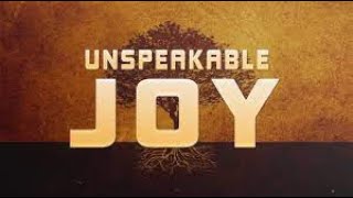 Unspeakable Joy Is Coming [upl. by Annaes]