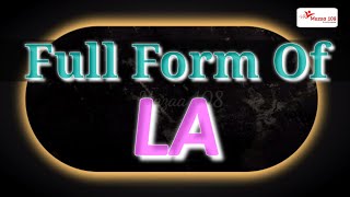 full form of LA  LA stands for  LA Means  LA full form  LA  state name full form  Mazaa108 [upl. by Betthel272]