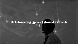 0x1lovesong japanese version  txt » slowed  reverb [upl. by Nivaj859]