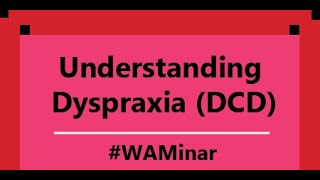 WAMinar Understanding Dyspraxia Developmental Coordination Disorder [upl. by Norven]