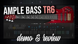 Ample Sound  Ample Bass TR6  Demo amp Review [upl. by Cosenza]