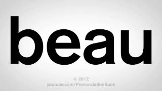 How to Pronounce Beau [upl. by Enirok]