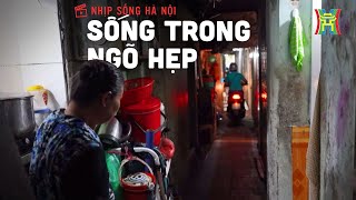 Sống trong ngõ hẹp  Nhịp sống Hà Nội [upl. by Web]