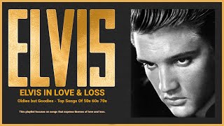 Elvis Presley Greatest Hits Elvis Presley Best Songs Playlist Ever Elvis in Love amp Loss [upl. by Greyso]