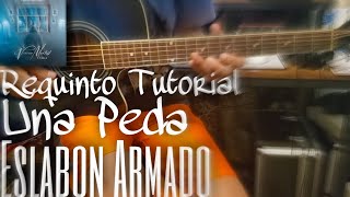 Una Peda  Eslabon Armado Requinto Tutorial Tabs Slow Acordes [upl. by Brita895]